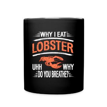 Pourquoi je mange du homard - Mug uni - noir - Devant