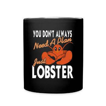 Always need a plan just lobster - Tasse einfarbig - Schwarz - Vorne