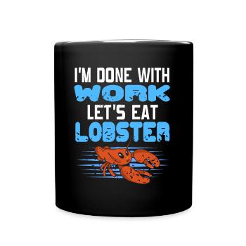 J’en ai fini avec le travail permet de manger du homard - Mug uni - noir - Devant
