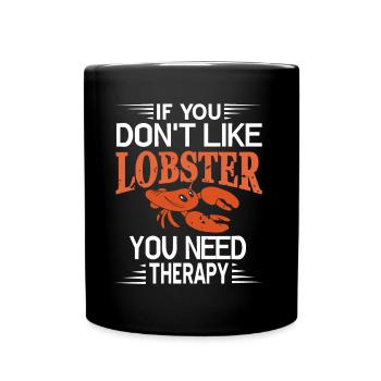 Si vous n’aimez pas le homard, vous avez besoin d’une thérapie - Mug uni - noir - Devant