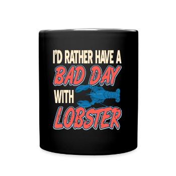 Id rather have a bad day with lobster - Tasse einfarbig - Schwarz - Vorne