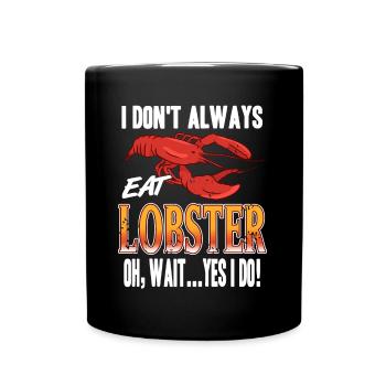 I dont always eat lobster - Tasse einfarbig - Schwarz - Vorne