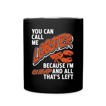 You can call me lobster because im cheap - Tasse einfarbig - Schwarz - Vorne
