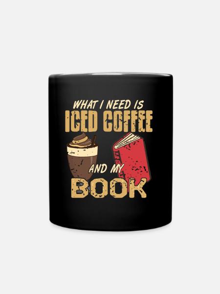 What i need is iced coffee and my Book - Full Colour Mug - black