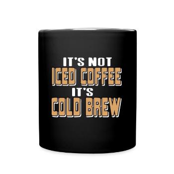 Its not Ices coffee its cold brew - Tasse einfarbig - Schwarz - Vorne