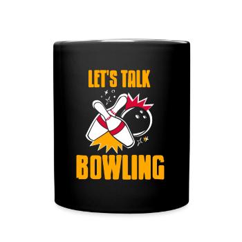 Lets talk bowling - Full Colour Mug - black - Front