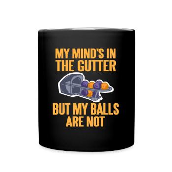 My minds in the gutter but my balls are not - Tasse einfarbig - Schwarz - Vorne