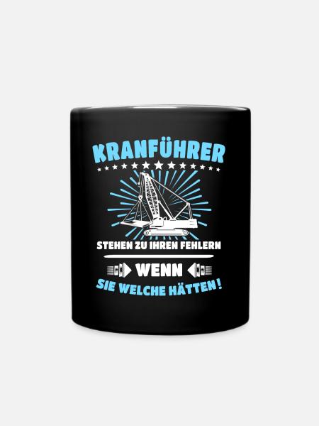 Kranführer Sprüche Kranfahrer Spruch - Tasse einfarbig - Schwarz