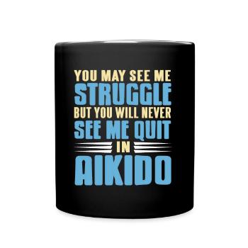 See me struggle never see me quit in aikido - Tasse einfarbig - Schwarz - Vorne