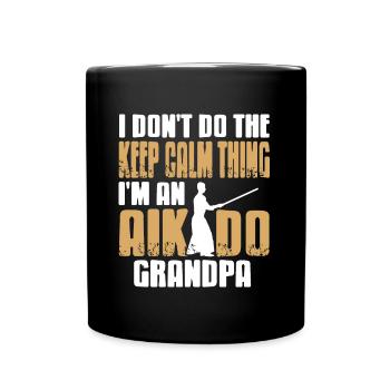 Dont do the keep calm thing im an aikido grandpa - Tasse einfarbig - Schwarz - Vorne