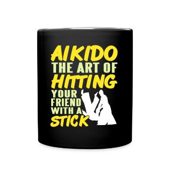 Aikido the art of Hitting your freind with a stick - Tasse einfarbig - Schwarz - Vorne