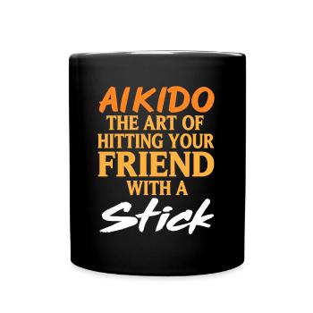 Aikido the art of Hitting your freind with a stick - Tasse einfarbig - Schwarz - Vorne