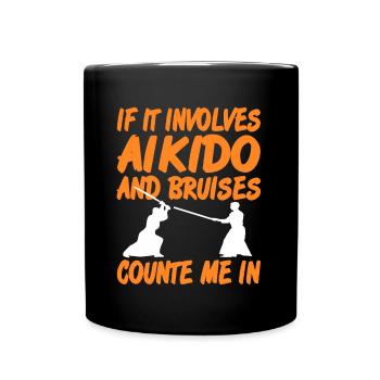 If it involves Aikido and Bruises count e me in - Tasse einfarbig - Schwarz - Vorne