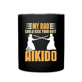 My dad could kick your butt in aikido - Tasse einfarbig - Schwarz - Vorne