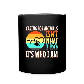Caring for animals isn't what i do it's who i am - Full Colour Mug - black - Front