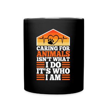 Caring for animals isn't what i do it's who i am - Full Colour Mug - black - Front