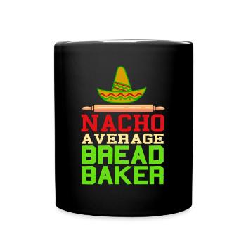Nacho a verage bread baker - Full Colour Mug - black - Front