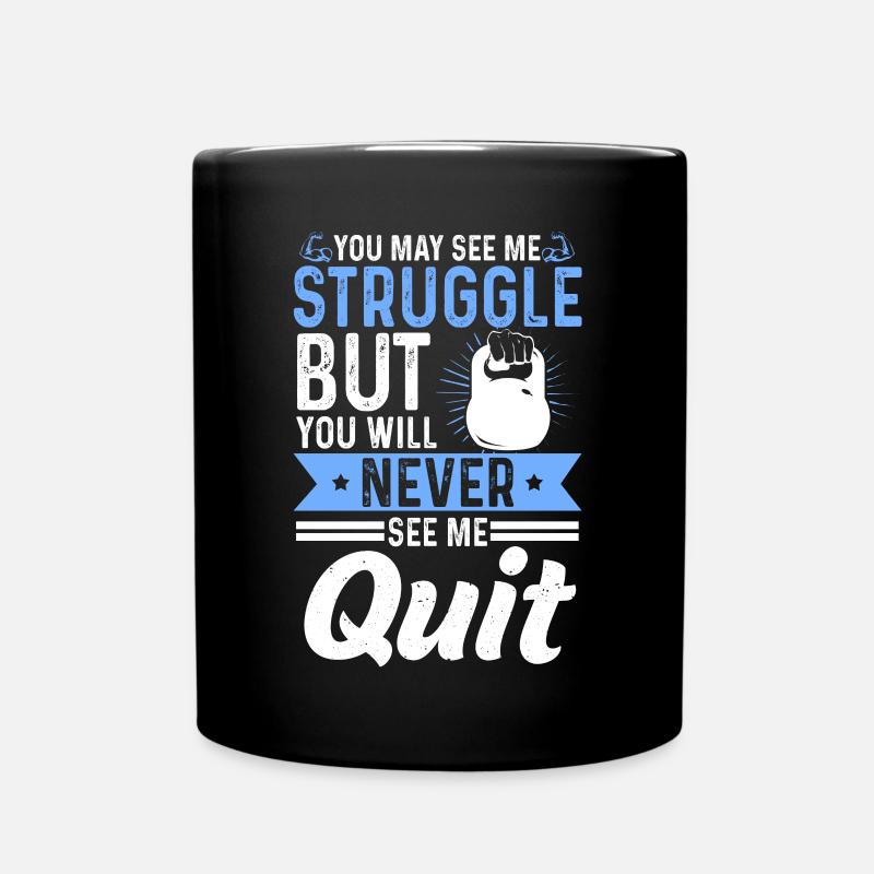 Kettlebell Struggle But Never See Me Quit Training - Tasse einfarbig - Schwarz