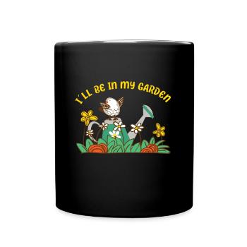 Bird Lovers IlI Will Be In My Garden Birdwatcher - Full Colour Mug - black - Front