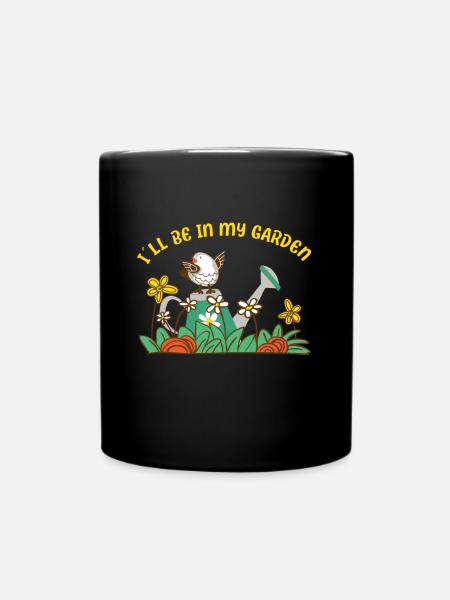 Bird Lovers IlI Will Be In My Garden Birdwatcher - Tasse einfarbig - Schwarz