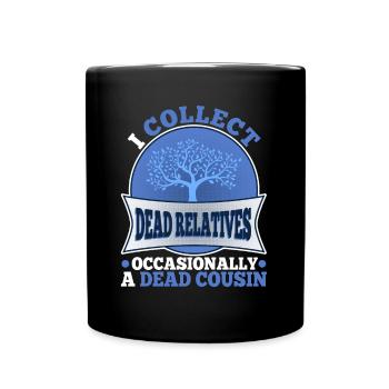 I collect dead relatives and occasionally a live - Tasse einfarbig - Schwarz - Vorne