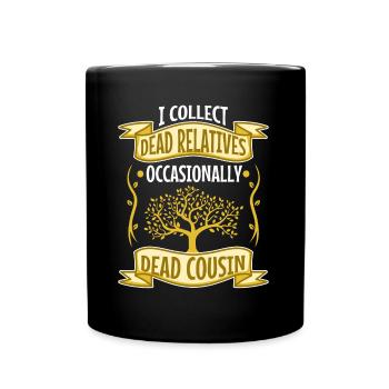 I collect dead relatives and occasionally a live - Full Colour Mug - black - Front