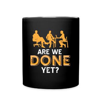 Boring Office - Are we done yet? - Full Colour Mug - black - Front