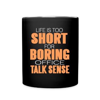 La vie est trop courte pour avoir du sens de la conversation au bureau - Mug uni - noir - Devant