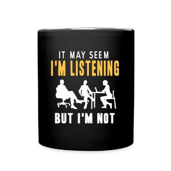 It may seem im listening but im not - Full Colour Mug - black - Front
