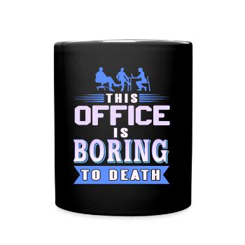 This Office is Boring to death - Full Colour Mug - black - Front