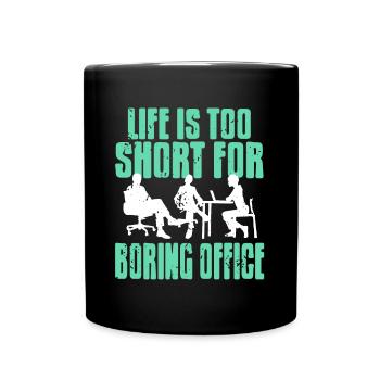 Life is too short for boring office - Tasse einfarbig - Schwarz - Vorne