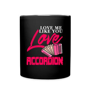 Love me like you love accordion - Tasse einfarbig - Schwarz - Vorne