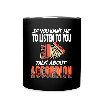 Si vous voulez que j’écoute parlez d’accordéon - Mug uni - noir - Devant