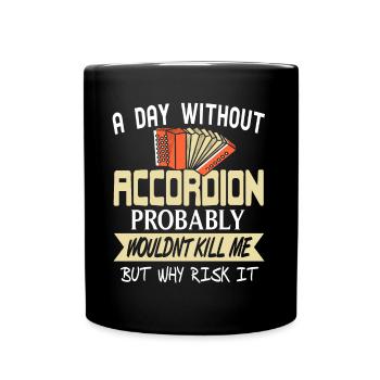 A day without Accordion probably wouldnt kill me - Tasse einfarbig - Schwarz - Vorne