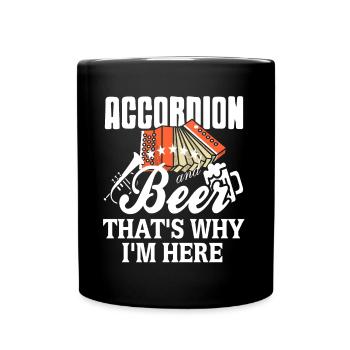 Accordion and beer thats why im here - Full Colour Mug - black - Front