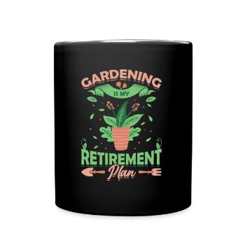 Gardening is my retirement plan. - Full Colour Mug - black - Front