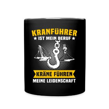 Kranfahrer Beruf Kranführer Sprüche - Tasse einfarbig - Schwarz - Vorne