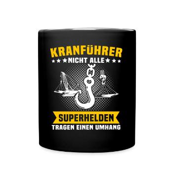 Kranfahrer Beruf Kranführer Sprüche - Tasse einfarbig - Schwarz - Vorne