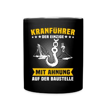 Kranfahrer Beruf Kranführer Sprüche - Tasse einfarbig - Schwarz - Vorne