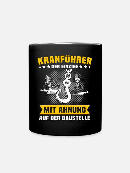 Kranfahrer Beruf Kranführer Sprüche - Tasse einfarbig - Schwarz