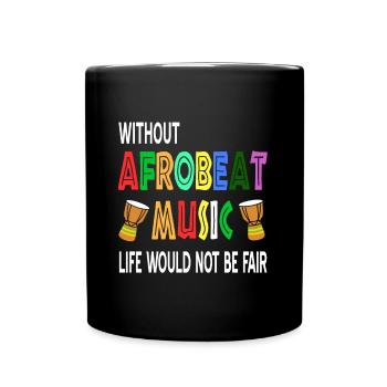 Without Afrobeat Music life would not be fair - Full Colour Mug - black - Front