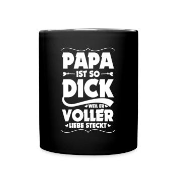 Papa Dick Weil Voller Liebe Steckt Vater Bäuchlein - Tasse einfarbig - Schwarz - Vorne