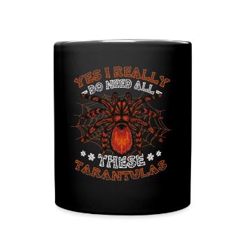 Ja, Ich Brauche Wirklich Alle Diese Taranteln - Tasse einfarbig - Schwarz - Vorne