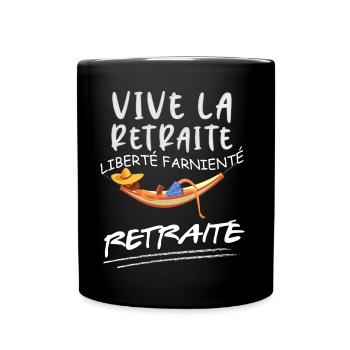 Vive La Retraite Idée Cadeau Homme Papa Retraité - Mug uni - noir - Devant