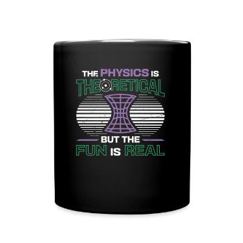 Physics is theoretical, but the fun is real - Full Colour Mug - black - Front