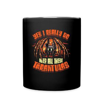 Ja, Ich Brauche Wirklich Alle Diese Taranteln - Tasse einfarbig - Schwarz - Vorne