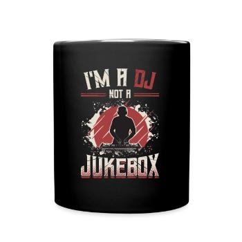I'm a DJ, not a jukebox disc jockey - Full Colour Mug - black - Front