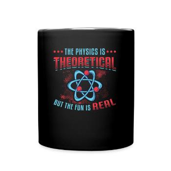 Physics is theoretical, but the fun is real - Full Colour Mug - black - Front