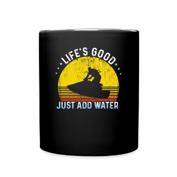Life's Good Just Add Water Water Sports Jet Ski - Full Colour Mug - black - Front