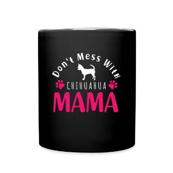 Chihuahua Mama Drôle de dicton - Mug uni - noir - Devant